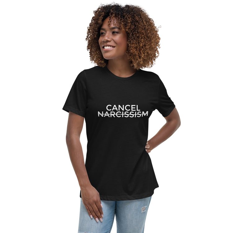 "Cancel Narcissism" Women's Relaxed T-Shirt