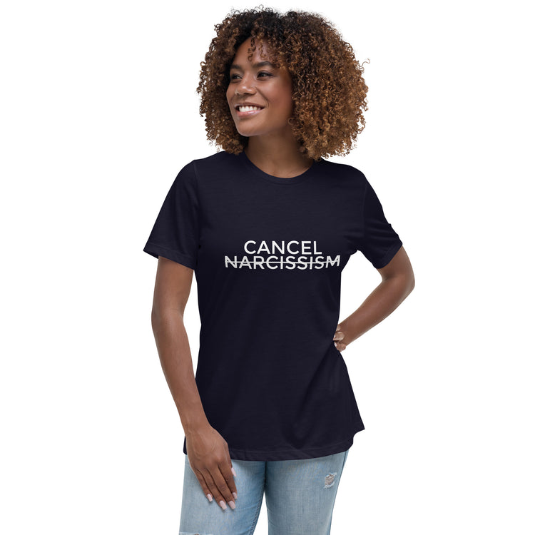 "Cancel Narcissism" Women's Relaxed T-Shirt
