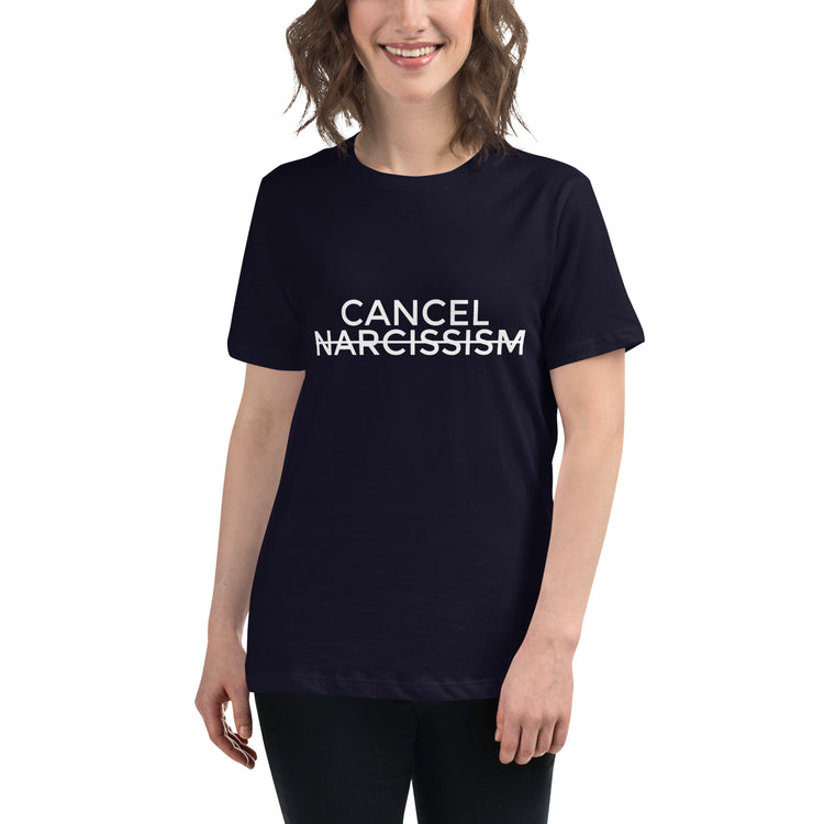 "Cancel Narcissism" Women's Relaxed T-Shirt