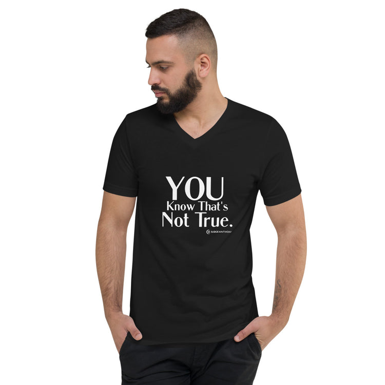 "You Know That's Not True." - Unisex Short Sleeve V-Neck T-Shirt