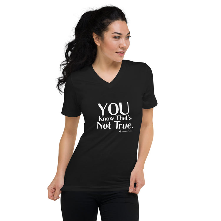 "You Know That's Not True." - Unisex Short Sleeve V-Neck T-Shirt