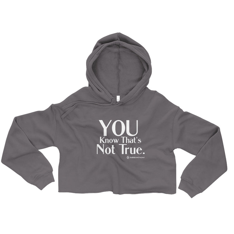 "You Know That's Not True." - Crop Hoodie